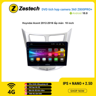 Màn hình DVD Zestech tích hợp Cam 360 Z800 Pro+ Hyundai Accent 2012 – 2016