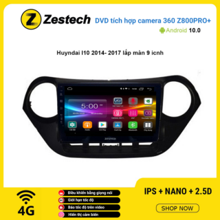 Màn hình DVD Zestech tích hợp Cam 360 Z800 Pro+ Hyundai I10 2014 – 2017