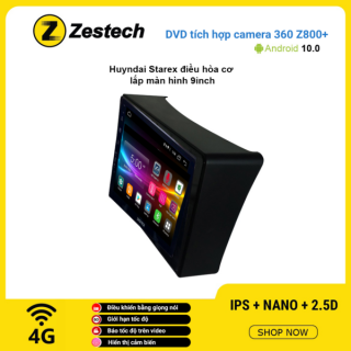 Màn hình DVD Zestech tích hợp Cam 360 Z800+ Hyundai Starex điều hòa cơ