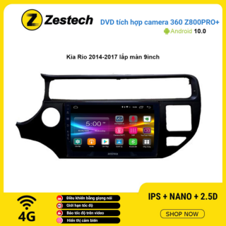 Màn hình DVD Zestech tích hợp Cam 360 Z800 Pro+ Kia Rio 2014 – 2017
