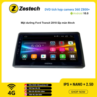 Màn hình DVD Zestech tích hợp Cam 360 Z800+ Ford Transit 2018