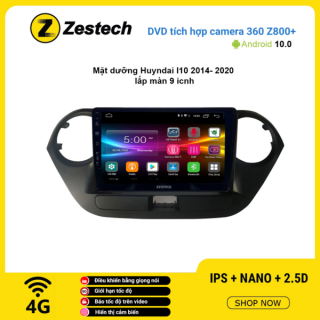 Màn hình DVD Zestech tích hợp Cam 360 Z800+ Hyundai I10 2014 – 2020