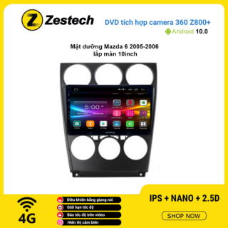 Màn hình DVD Zestech tích hợp Cam 360 Z800+ Mazda 6 2005 – 2006