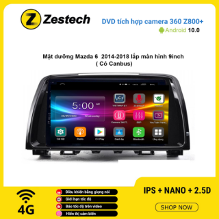 Màn hình DVD Zestech tích hợp Cam 360 Z800+ Mazda 6 2014 – 2018