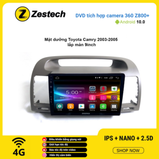 Màn hình DVD Zestech tích hợp Cam 360 Z800+ Toyota Camry 2003 – 2005