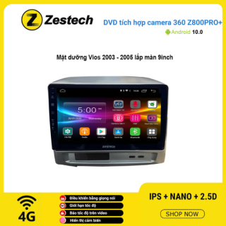 Màn hình DVD Zestech tích hợp Cam 360 Z800 Pro+ Toyota Vios 2003 – 2005