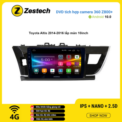 Màn hình DVD Zestech tích hợp Cam 360 Z800+ Toyota Altis 2014 – 2016