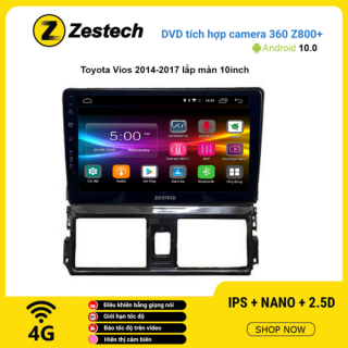 Màn hình DVD Zestech tích hợp Cam 360 Z800+ Toyota Vios 2014 – 2017